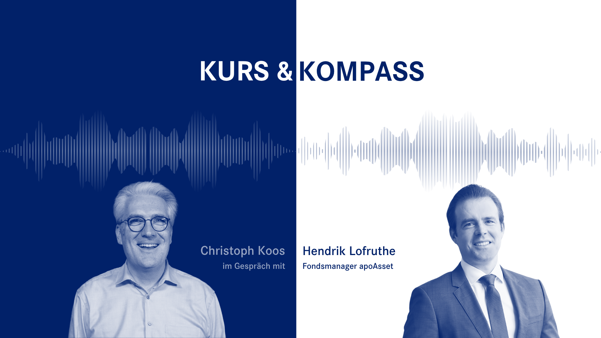 Folge 6 des apoBank Anlagepodcasts "Kurs & Kompass" mit dem Host Christoph Koos und apoAsset-Fondsmanager Hendrik Lofruthe