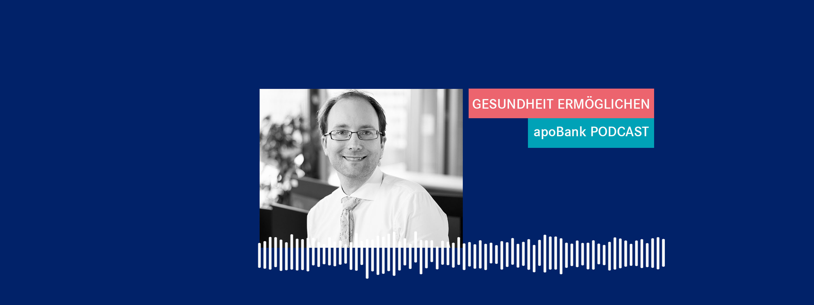 Gesundheit ermöglichen - der Podcast der apoBank Episodenbild