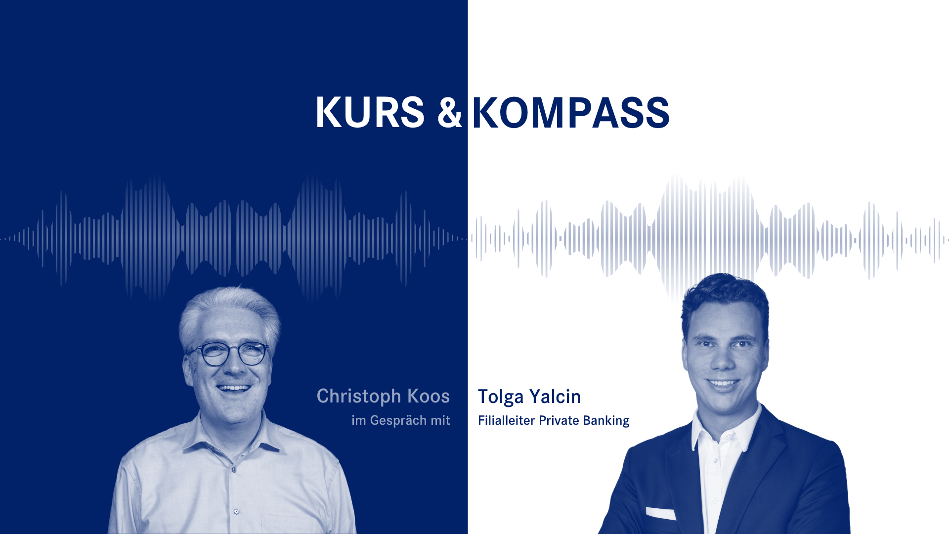Folge 3 des apoBank Anlagepodcasts "Kurs & Kompass" mit dem Host Christoph Koos und dem Standortleiter Düsseldorf des Beratungscenters Private Banking Tolga Yalcin.